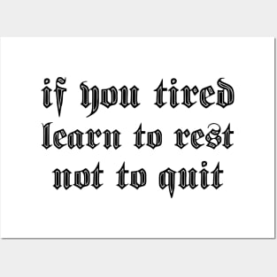 if you tired learn to rest not to quit Posters and Art